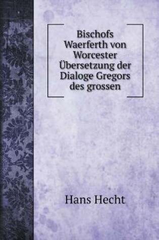 Cover of Bischofs Waerferth von Worcester UEbersetzung der Dialoge Gregors des grossen