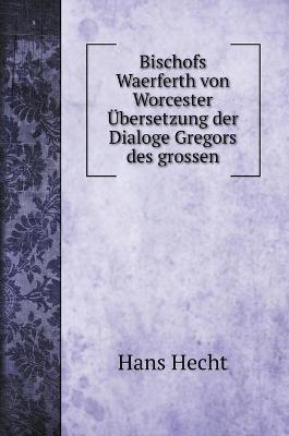 Book cover for Bischofs Waerferth von Worcester UEbersetzung der Dialoge Gregors des grossen