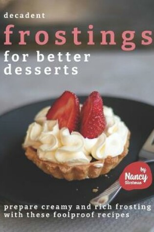 Cover of Decadent Frostings for Better Desserts