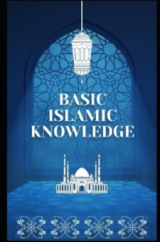 Cover of Basic Islamic Knowledge