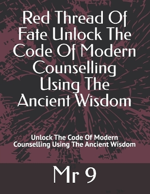 Cover of Red Thread Of Fate Unlock The Code Of Modern Counselling Using The Ancient Wisdom