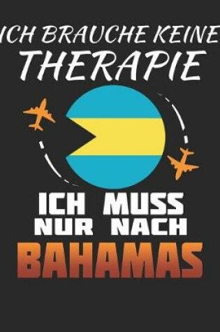 Cover of Ich Brauche Keine Therapie Ich Muss Nur Nach Bahamas