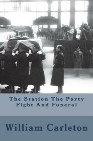 Cover of The Station the Party Fight and Funeral