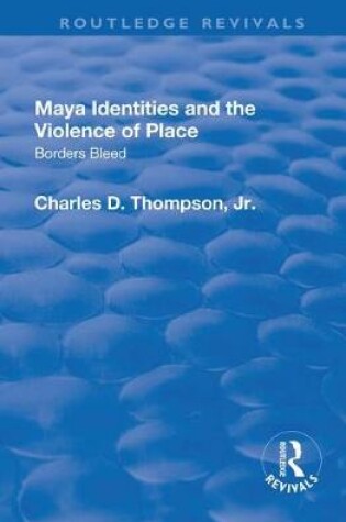 Cover of Maya Identities and the Violence of Place