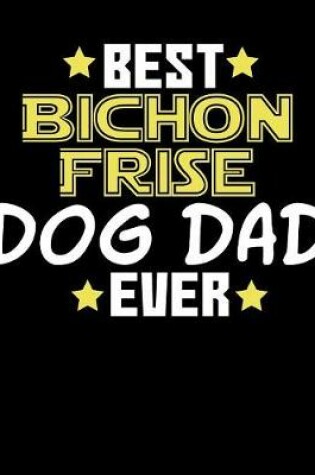 Cover of Best Bichon Frise Dog Dad Ever