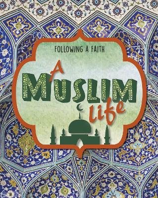 Cover of Following a Faith: A Muslim Life