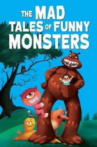 Cover of The Mad Tales of Funny Monsters
