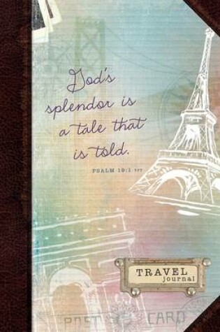 Cover of Journal: God's Splendor is a Tale that is Told Travel Journal