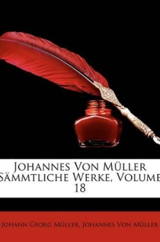 Cover of Johannes Von M Ller S Mmtliche Werke, Volume 18