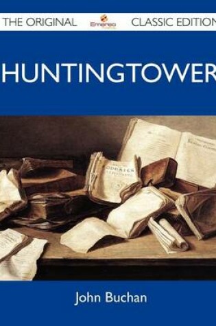 Cover of Huntingtower - The Original Classic Edition