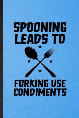 Book cover for Spooning Leads to Forking Use Condiments