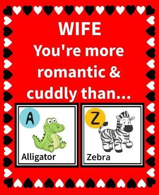 Cover of Wife You're More Romantic and Cuddly Than