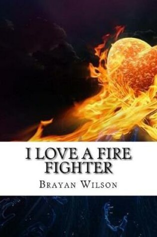 Cover of I Love a Fire Fighter