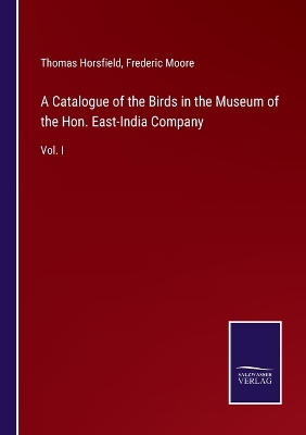 Book cover for A Catalogue of the Birds in the Museum of the Hon. East-India Company