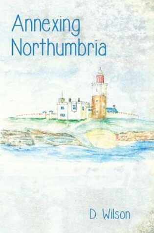 Cover of Annexing Northumbria