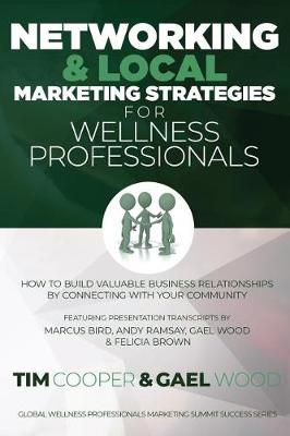 Cover of Networking & Local Marketing Strategies for Wellness Professionals