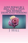 Book cover for Love Poems by J Hill, Vol. 1 (Plus Size Women Dedicated Version)