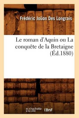 Book cover for Le Roman d'Aquin Ou La Conquete de la Bretaigne (Ed.1880)