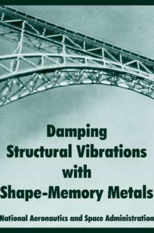 Cover of Damping Structural Vibrations with Shape-Memory Metals