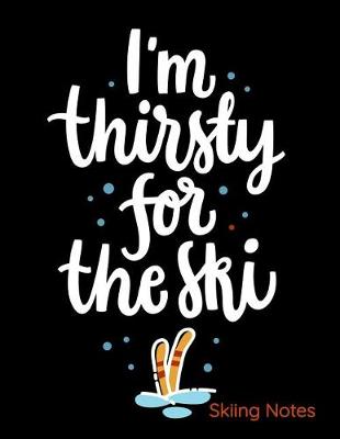 Book cover for I'm Thirsty For The Ski Skiing Notes