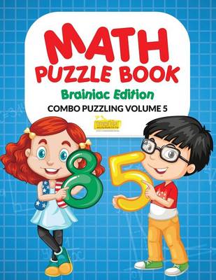 Book cover for Math Puzzle Book - Brainiac Edition - Combo Puzzling Volume 5