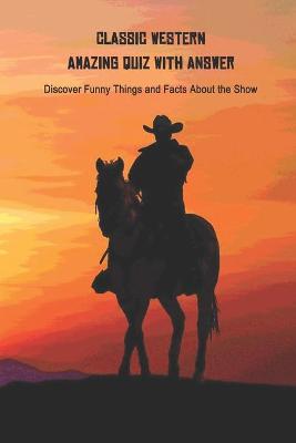 Book cover for Classic Western Amazing Quiz With Answer