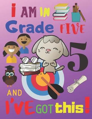 Book cover for I Am in Grade Five and I've Got This!