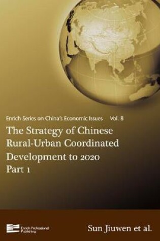 Cover of The Strategy of Chinese Rural-Urban Coordinated Development to 2020 Part 1