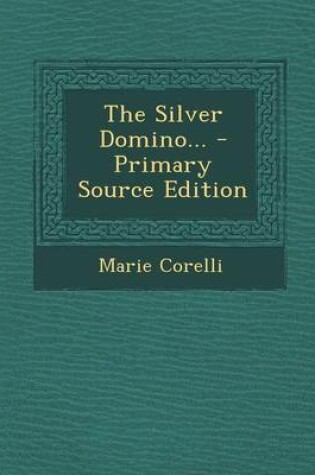 Cover of The Silver Domino... - Primary Source Edition