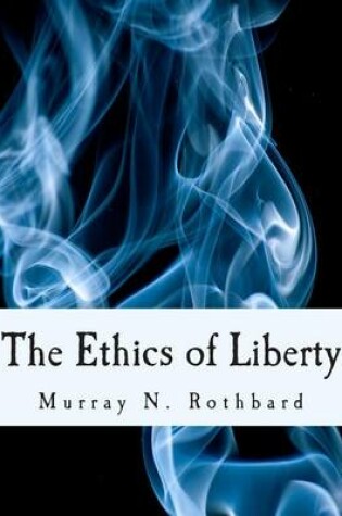 Cover of The Ethics of Liberty (Large Print Edition)