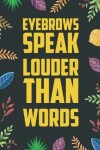 Book cover for Eyebrows Speak Louder Than Words