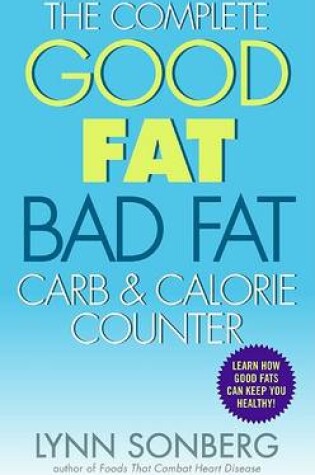 Cover of The Complete Good Fat/Bad Fat, Carb and Calorie Counter