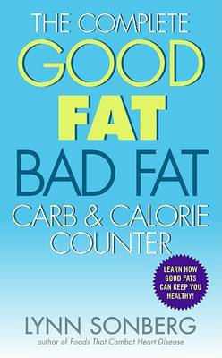 Book cover for The Complete Good Fat/Bad Fat, Carb and Calorie Counter