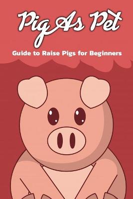 Book cover for Pig As Pet