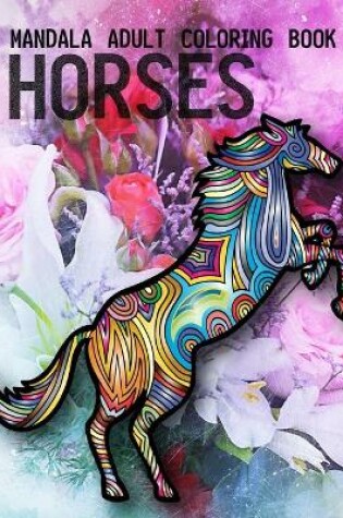 Cover of Mandala Adult Coloring Book Horses