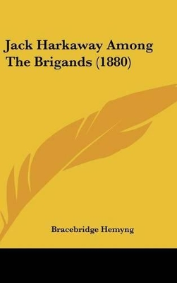 Book cover for Jack Harkaway Among The Brigands (1880)