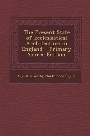 Cover of The Present State of Ecclesiastical Architecture in England