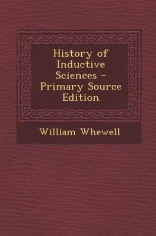 Cover of History of Inductive Sciences - Primary Source Edition