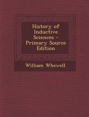 Book cover for History of Inductive Sciences - Primary Source Edition