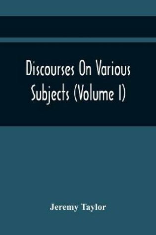 Cover of Discourses On Various Subjects (Volume I)
