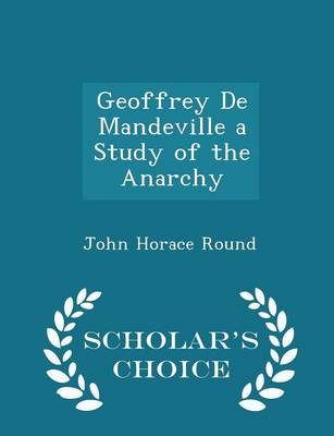 Book cover for Geoffrey de Mandeville a Study of the Anarchy - Scholar's Choice Edition