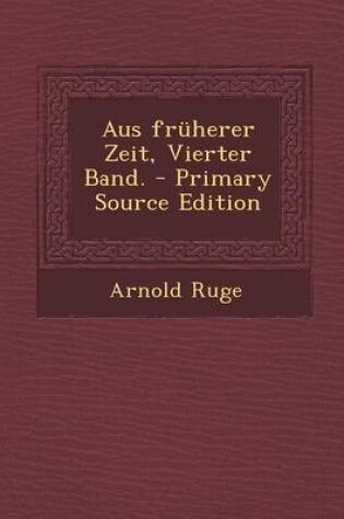 Cover of Aus Fruherer Zeit, Vierter Band. - Primary Source Edition