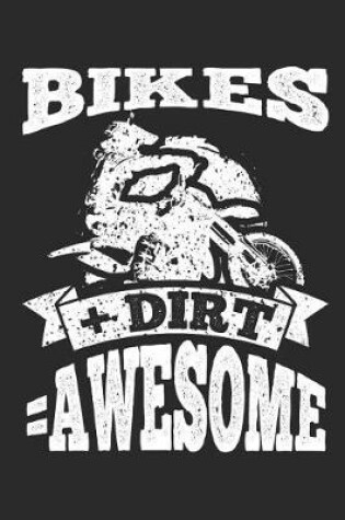 Cover of Bikes + Dirt = Awesome