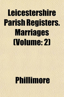 Book cover for Leicestershire Parish Registers. Marriages (Volume