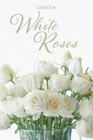 Cover of White Roses