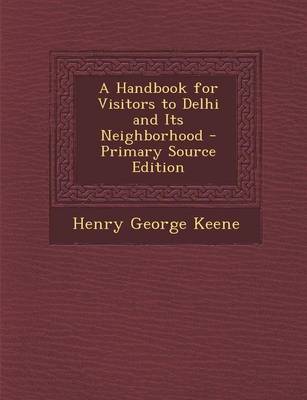 Book cover for A Handbook for Visitors to Delhi and Its Neighborhood - Primary Source Edition