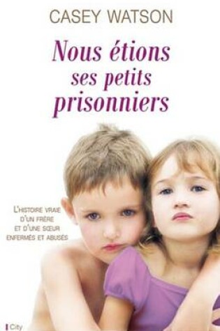 Cover of Nous Etions Ses Petits Prisonniers