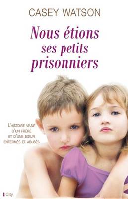 Book cover for Nous Etions Ses Petits Prisonniers