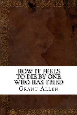 Book cover for How It Feels to Die by One Who Has Tried