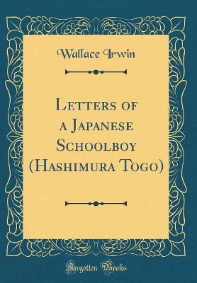 Book cover for Letters of a Japanese Schoolboy (Hashimura Togo) (Classic Reprint)